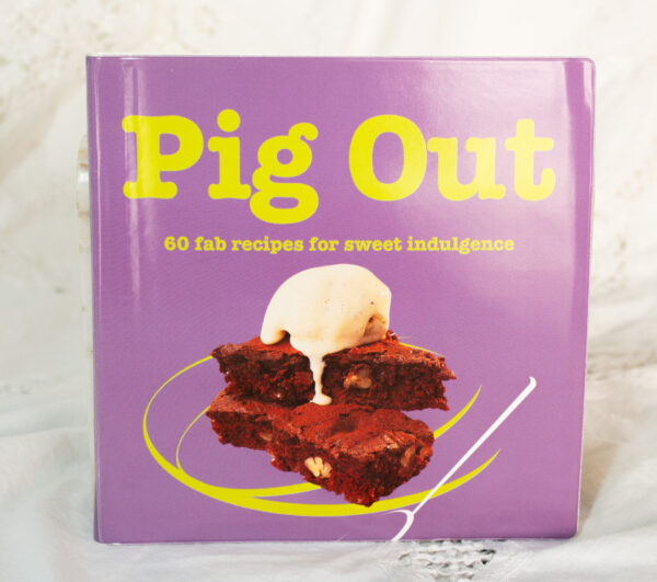 Pig Out 60 Fab Recipes For Sweet Indulgence